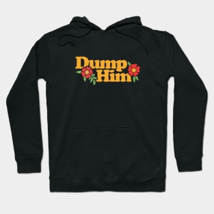 Dump Him Hoodie